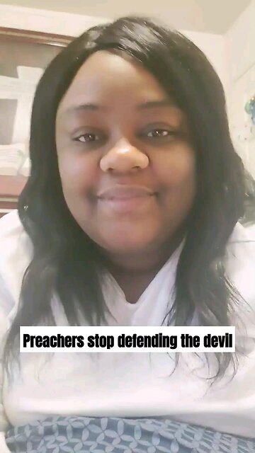 Preachers stop defending the devil