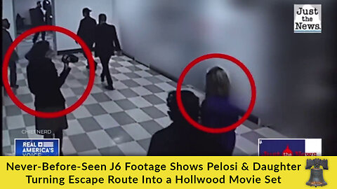 Never-Before-Seen J6 Footage Shows Pelosi & Daughter Turning Escape Route Into a Hollywood Movie Set