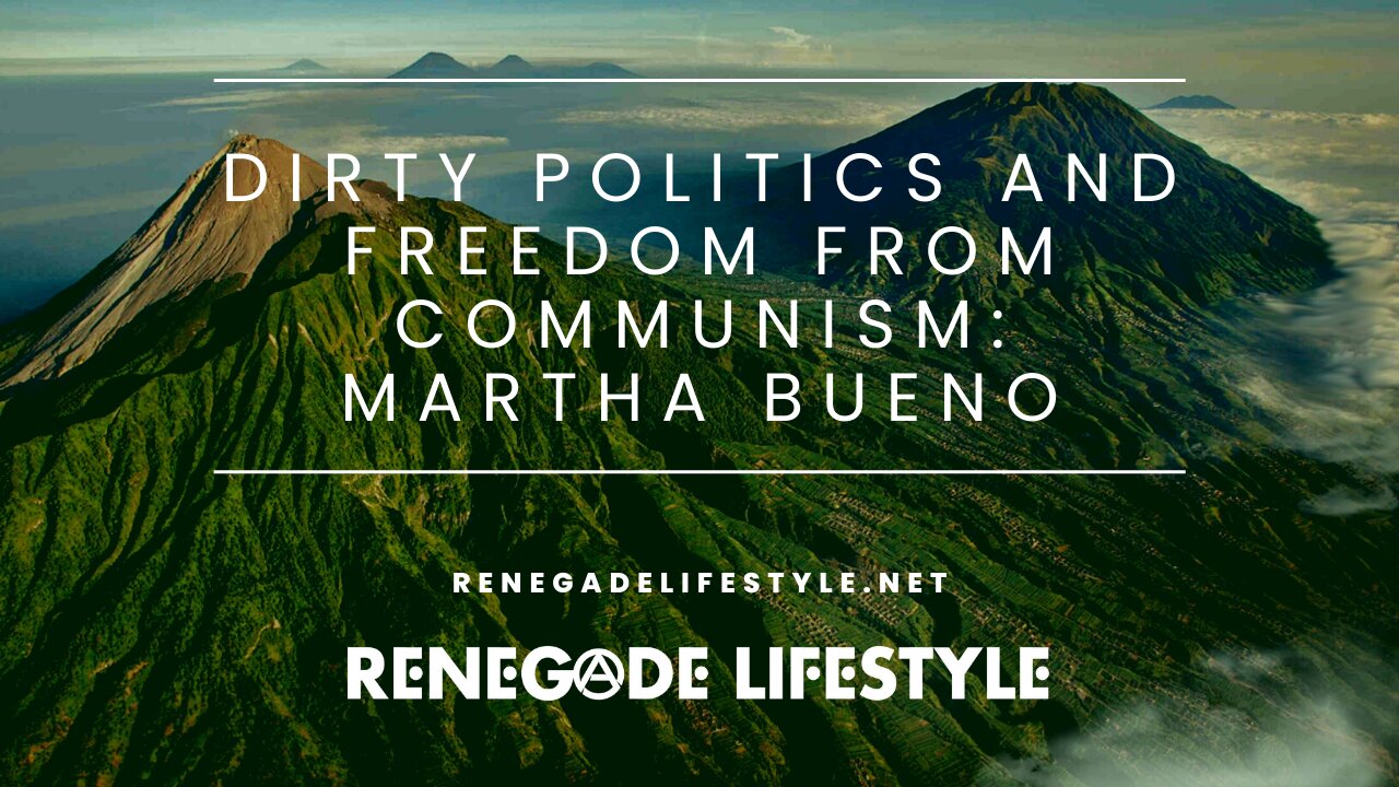 Dirty Politics and Freedom from Communism: Martha Bueno