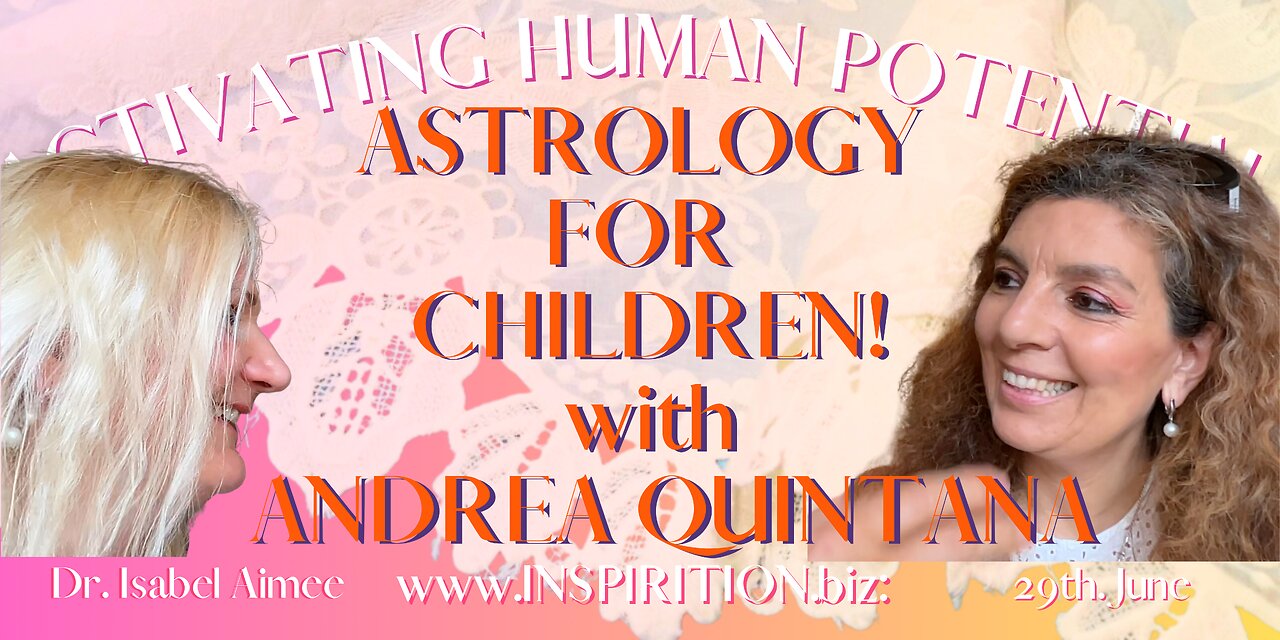 We need ASTROLOGY FOR CHILDREN! Interview with ANDREA QUINTANA M.