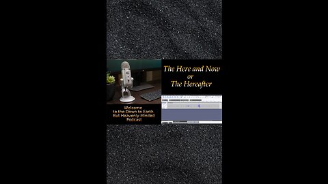 The Here and Now or The Hereafter on Down to Earth But Heavenly Minded Podcast