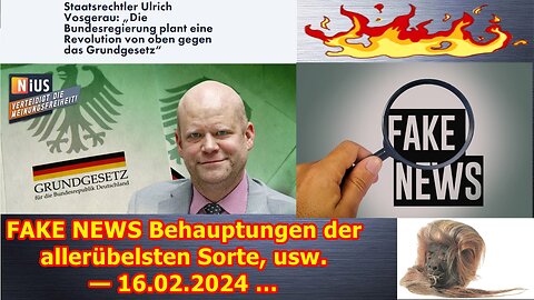 FAKE NEWS Behauptungen der allerübelsten Sorte, usw. — 16.02.2024 …