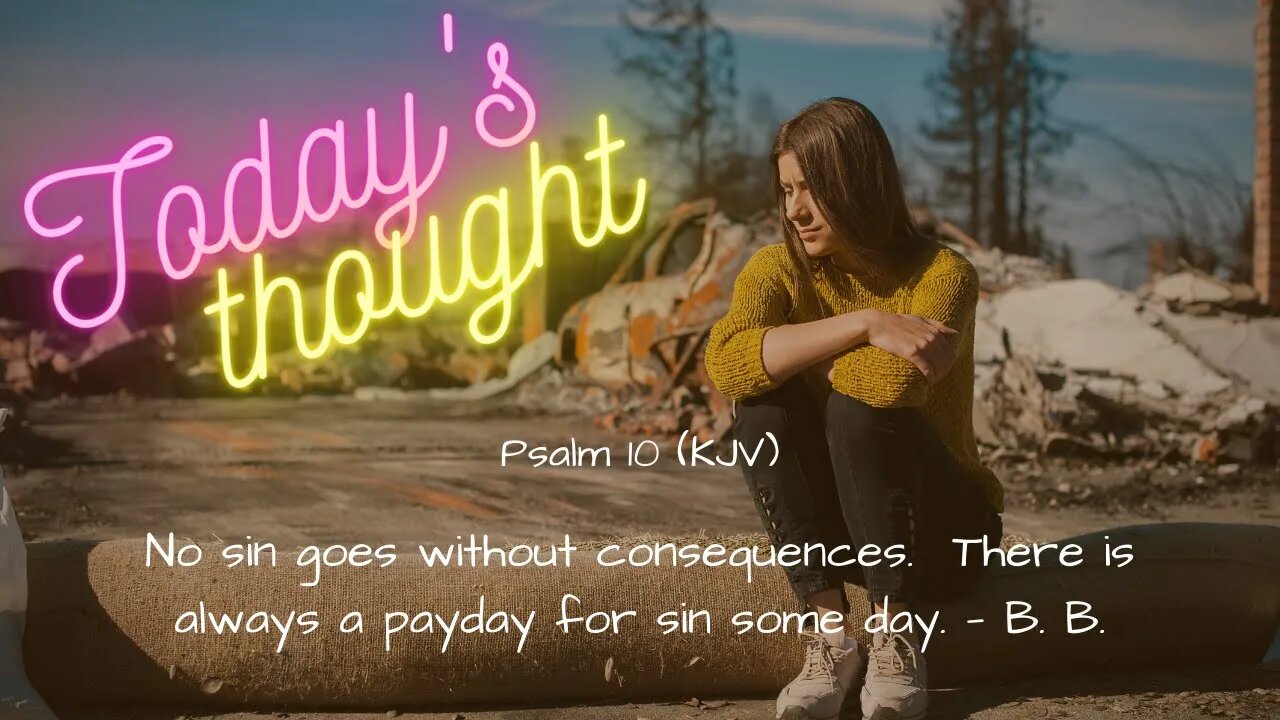 Daily scripture and prayer | Psalm 10 | Today's Thought - No sin goes without consequences...
