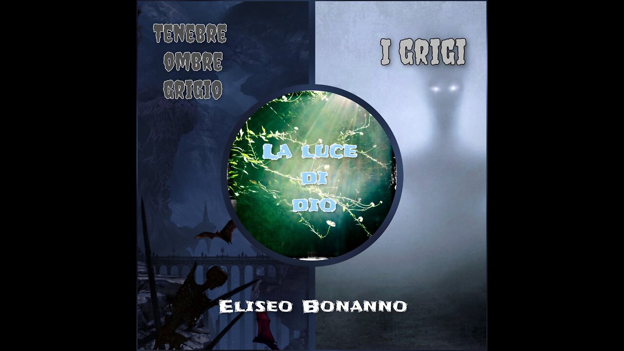 TENEBRE OMBRE GRIGIO... I GRIGI... LA LUCE DI DIO