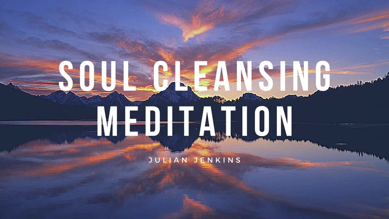 Soul Cleansing Meditation for Positive Energy