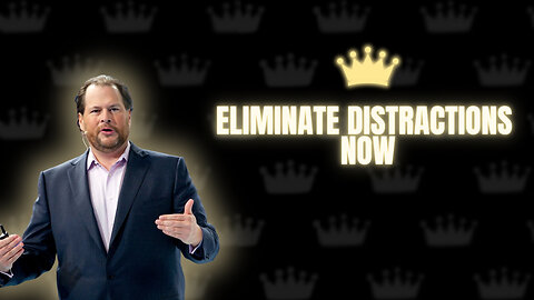 Eliminate Distractions Now