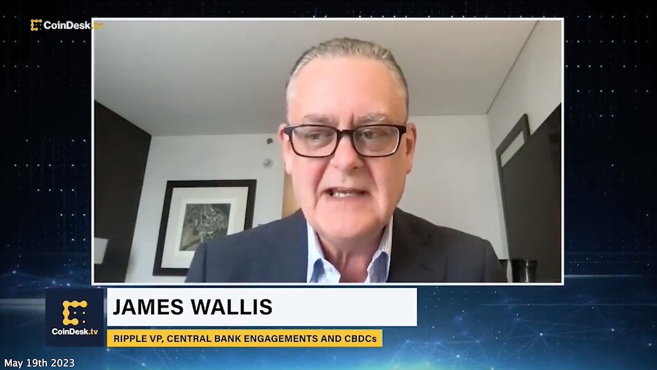 CBDC | "CBDC, It's Likely to Get Implemented In Every Country Around the World." - James Wallis (Ripple VP, Central Bank Engagements & CBDCs)