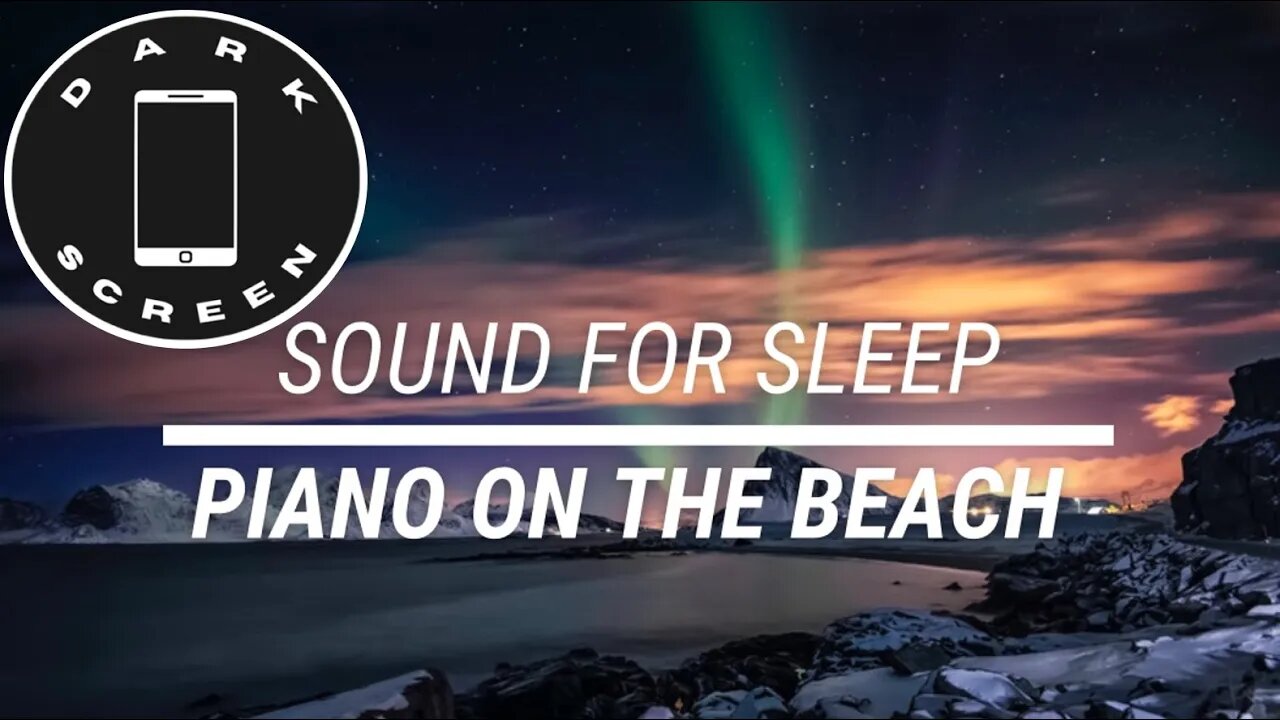 Sound for sleep Piano on the Beach Dark Screen 3 hours