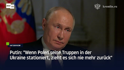 Putin: "Wenn Polen seine Truppen in der Ukraine stationiert, zieht es sich nie mehr zurück"