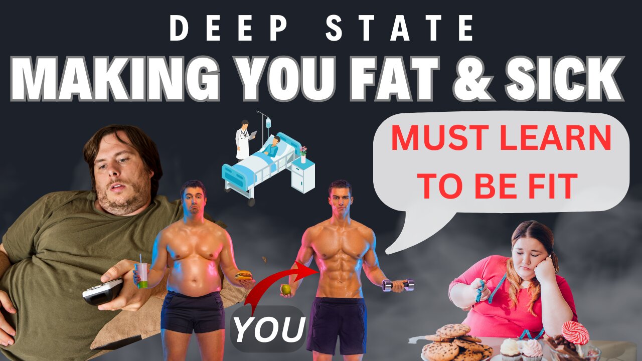 DEEP STATE MAKING YOU FAT THEN DEAD: STOP THEM