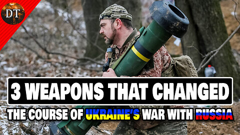 3 Weapons That Changed The Course of Ukraine’s War With Russia