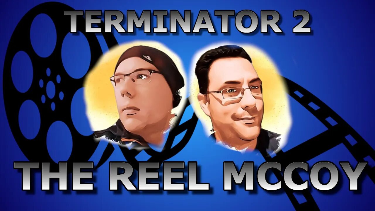 Terminator 2 :Judgement Day (1991) The Reel McCoy Podcast Ep 14#