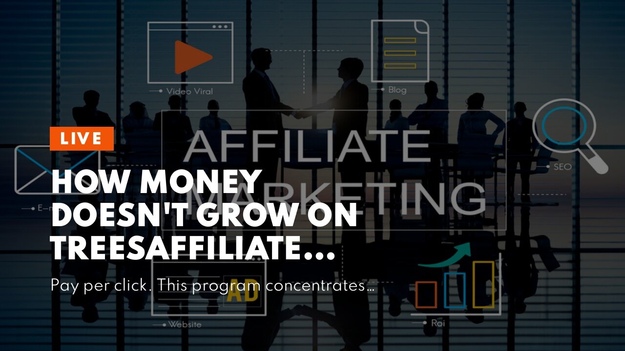 How Money Doesn't Grow on TreesAffiliate Marketing Is the Next can Save You Time, Stress, and M...