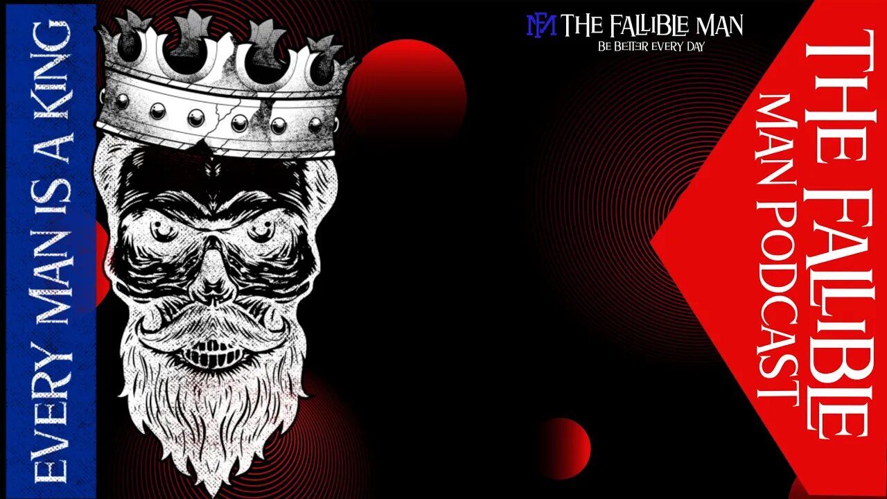 The Every Day King - Episode 9 The Fallible Man Podcast