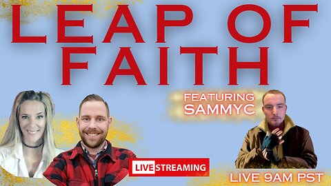 LEAP INTO FAITH WITH GUEST SAMMYC