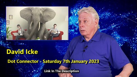 David Icke Dot Connector - Saturday 7th January 2023