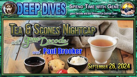 2024-09-26: Tea & Scones Nightcap with gene Decode and Paul Brooker - World News Update