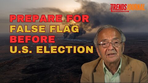 PREPARE FOR FALSE FLAG BEFORE U.S. ELECTION