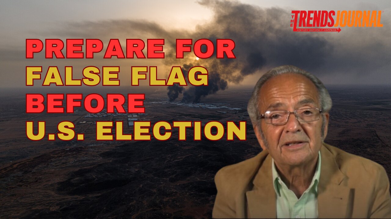 PREPARE FOR FALSE FLAG BEFORE U.S. ELECTION