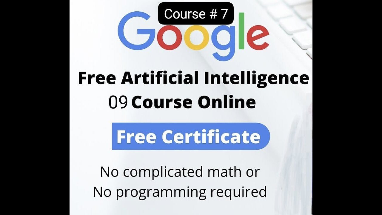 Free Google AI course part 7 with free certificate