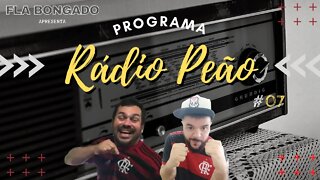 PROGRAMA RÁDIO PEÃO #07 | CANAL FLA BONGADO