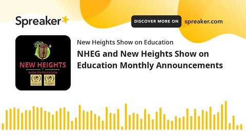 NHEG and New Heights Show on Education Monthly Announcements