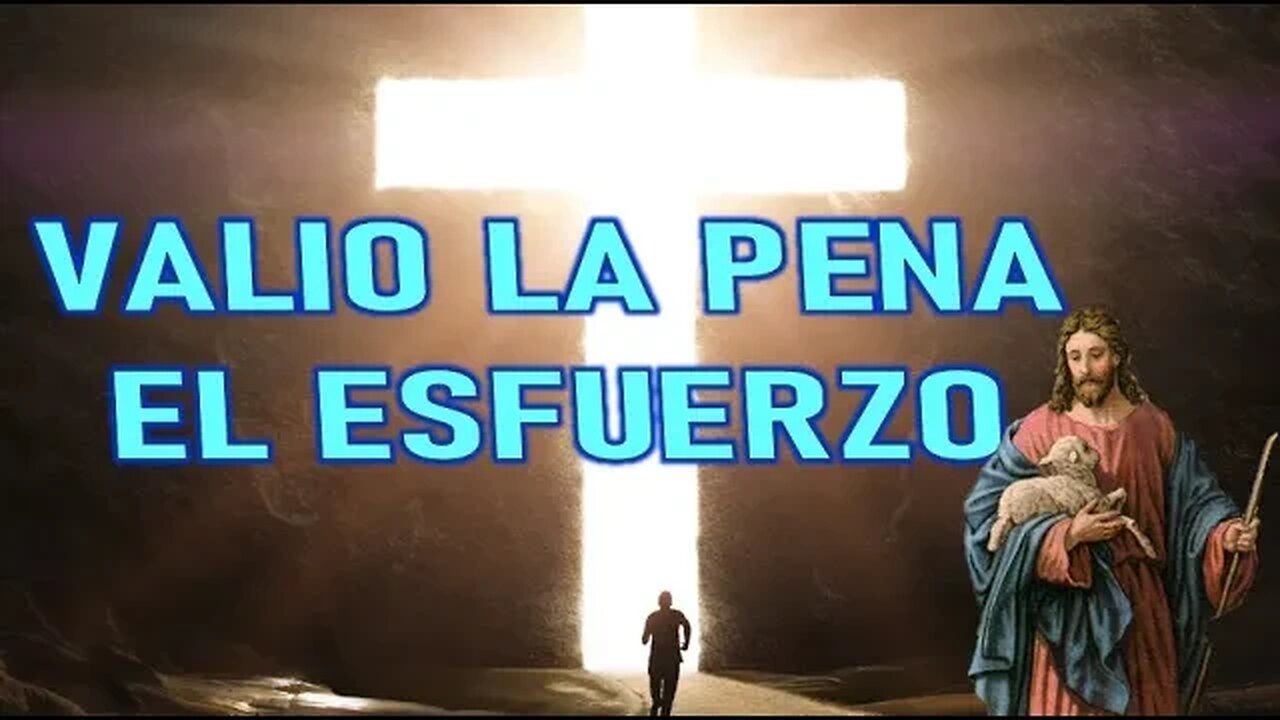 VALIO LA PENA EL ESFUERZO - MENSAJE DE JESÚS A DANIEL DE MARÍA