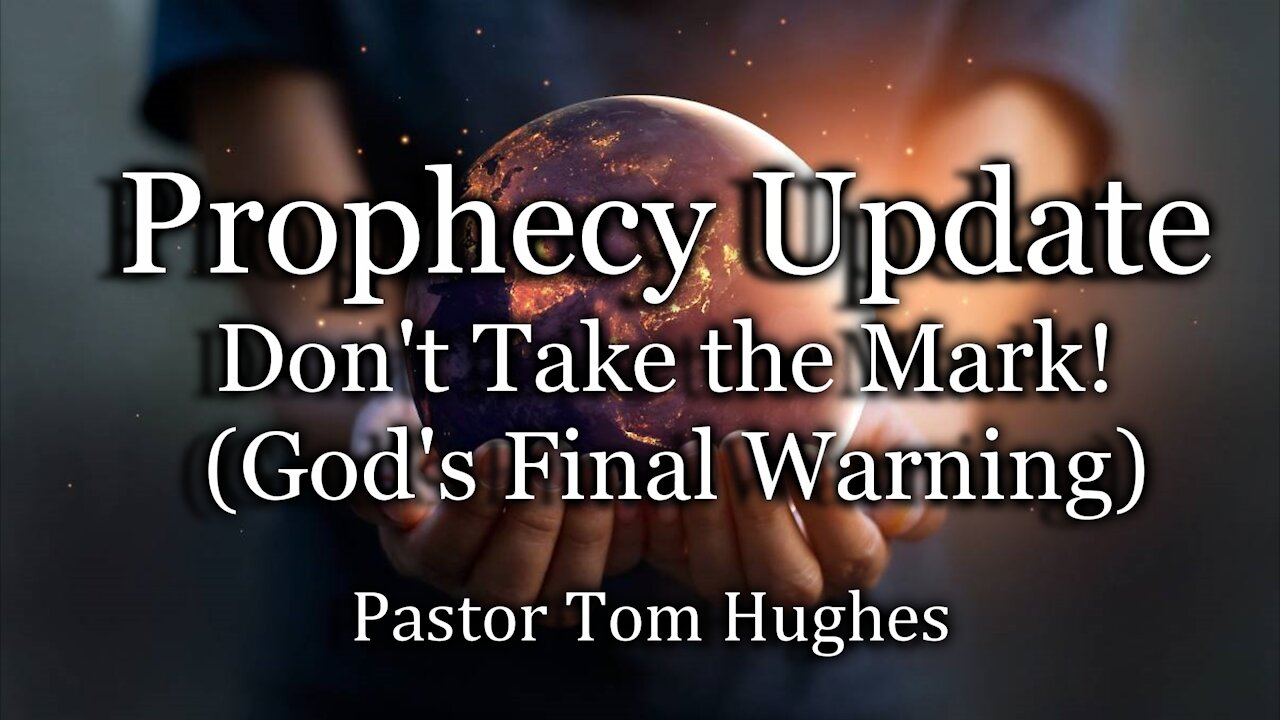 Prophecy Update: Don't Take the Mark! (God's Final Warning)