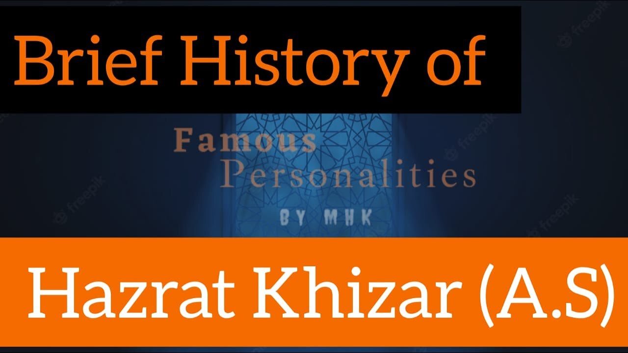 Brief History Of Hazrat khizar (A.S)