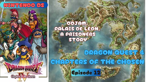 Dragon Quest 4: Chapters of the Chosen ep 12 Oojam, Palais de Leon, A Prisoners Story