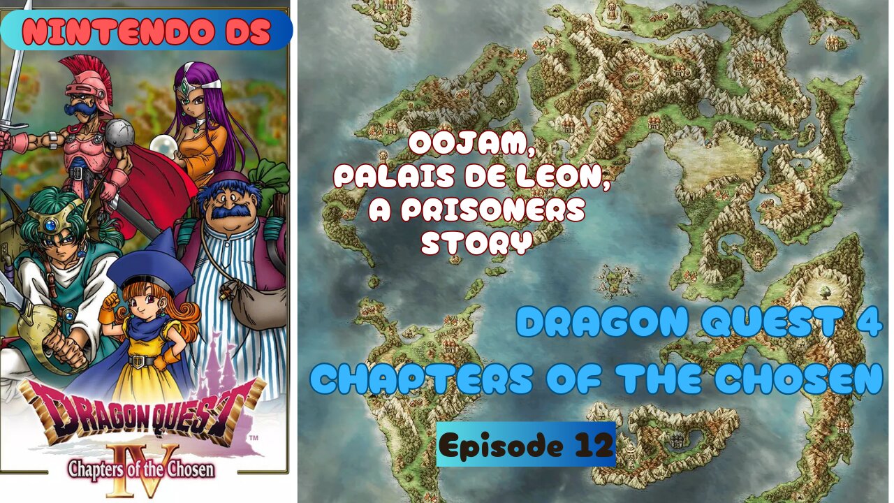 Dragon Quest 4: Chapters of the Chosen ep 12 Oojam, Palais de Leon, A Prisoners Story