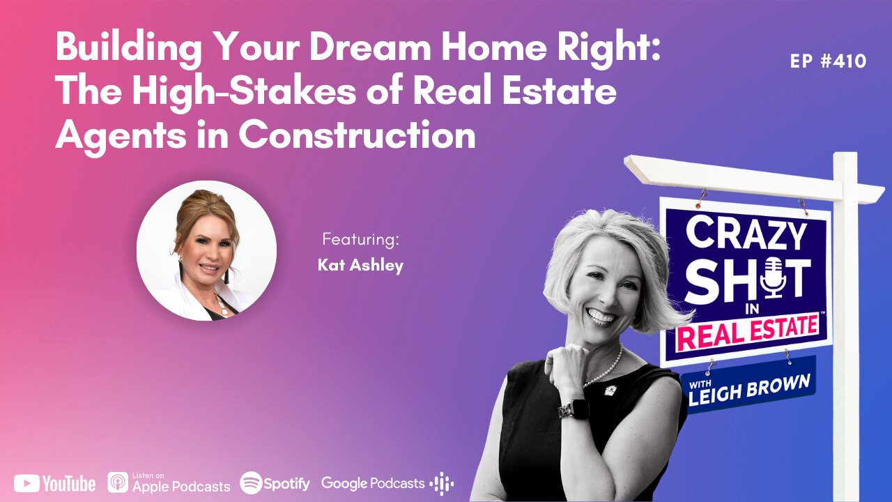 Building Your Dream Home Right: The High-Stakes of Real Estate Agents in Construction | Kat Ashley