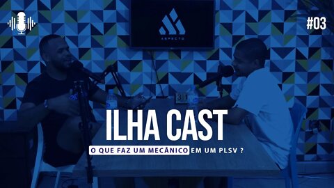 Ilha Cast 03 - MECÂNICO EM UM PLSV com Luiz Guilherme Ladeira (Zim)