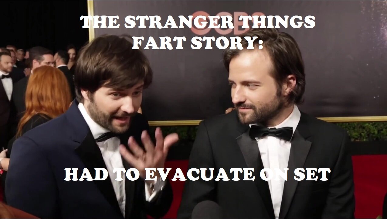 The Stranger Things fart story: Had to evacuate on set!