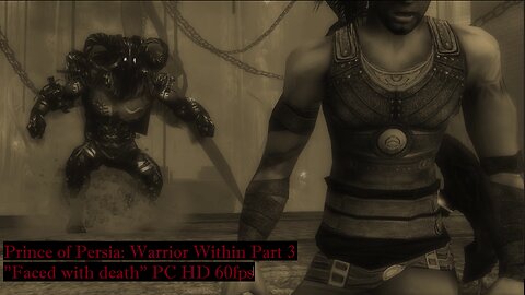 Prince of Persia: Warrior Within Part 3 "Faced with death" PC HD 60fps