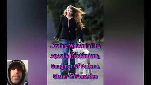 Justine Wilson Is The Apostle Prudentiana, Daughter Of Pudens, Sister Of Praxedes