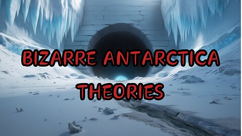 BIZARRE ANTARCTICA THEORIES
