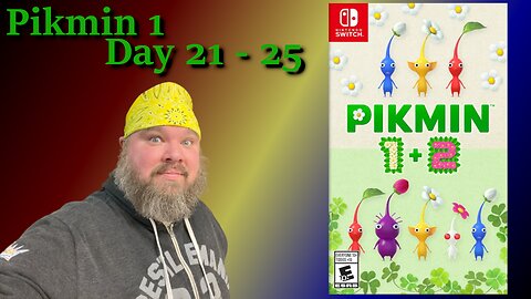 Pikmin 1 - Day 21 through 25