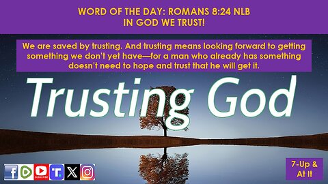 WORD OF THE DAY: ROMANS 8:24 TLB - IN GOD WE TRUST!