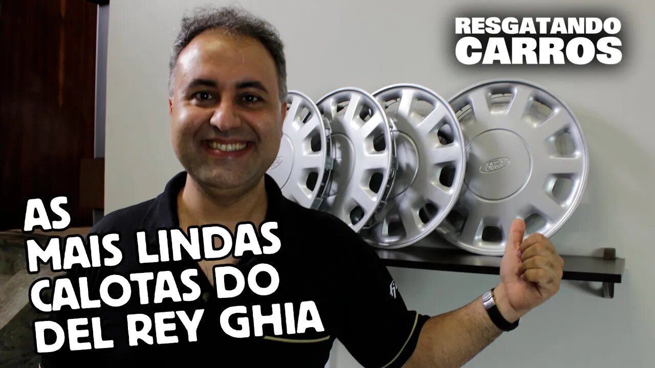 AS MAIS LINDAS CALOTAS DO DEL REY GHIA "Resgatando Carros"