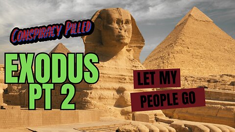 Exodus Pt 2: Let My People Go - CONSPIRACY PILLED Bible Streams Ep 3