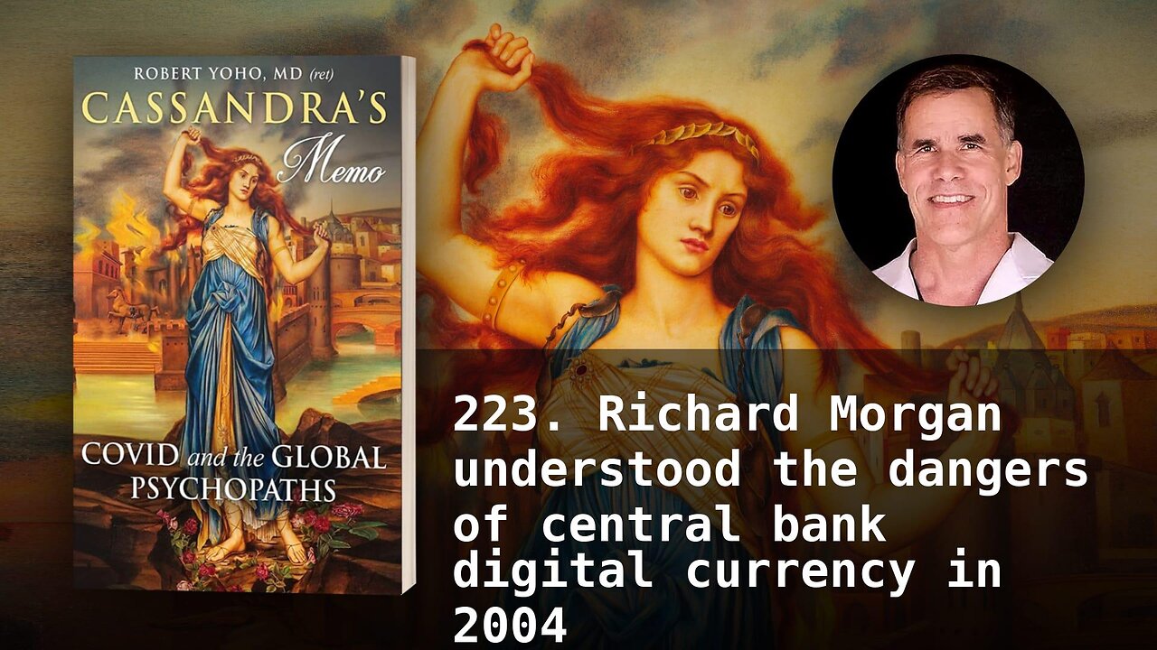 223. Richard Morgan understood the dangers of central bank digital currency in 2004