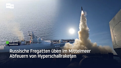 Russische Fregatten üben im Mittelmeer Abfeuern von Hyperschallraketen