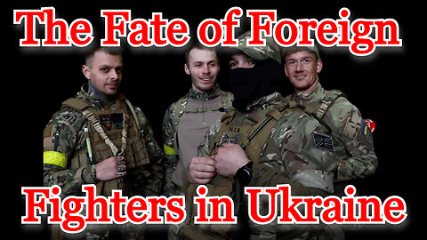 The Fate of Foreign Fighters in Ukraine: COI #374