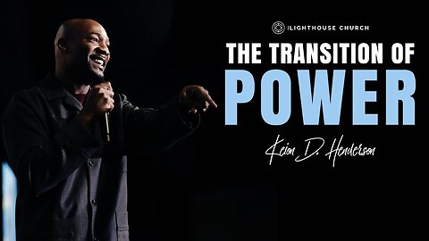 The Transition Of Power -- Keion Henderson