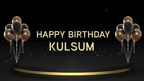 Wish you a very Happy Birthday Kulsum