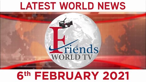 6 February 2021 - World News | Latest News from the World