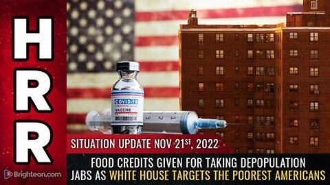 11-21-22 S.U. - Food Credits For Depop Jabs as White House Targets the Poorest Americans