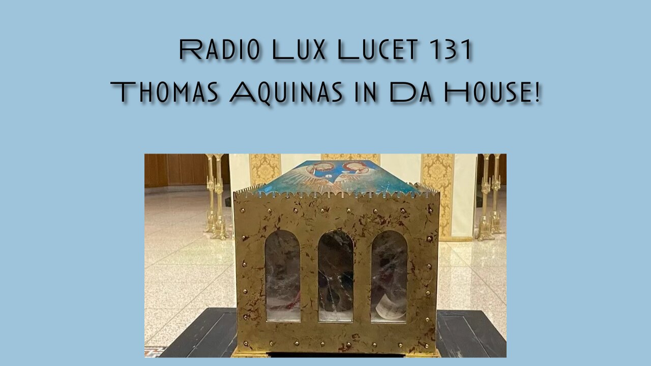 Radio Lux Lucet 131: Thomas Aquinas in Da House!