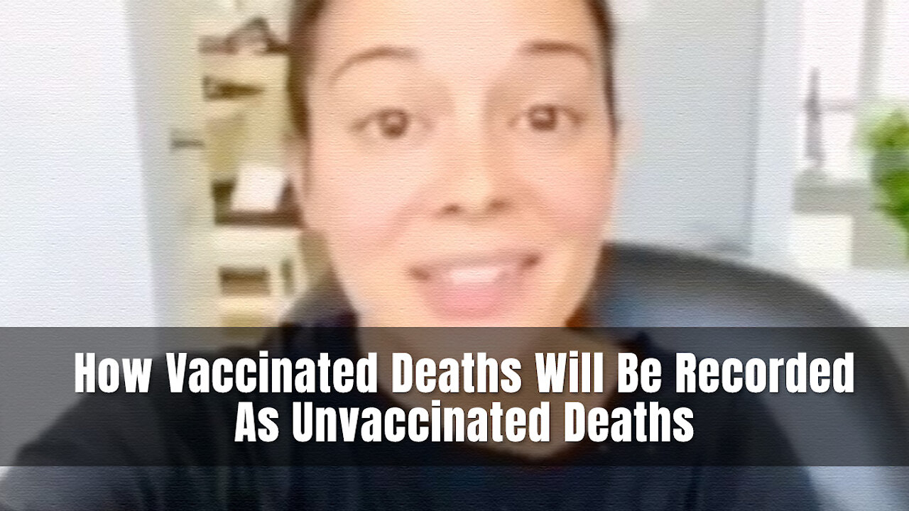 How Vaccinated Deaths Will Be Recorded As Unvaccinated Deaths